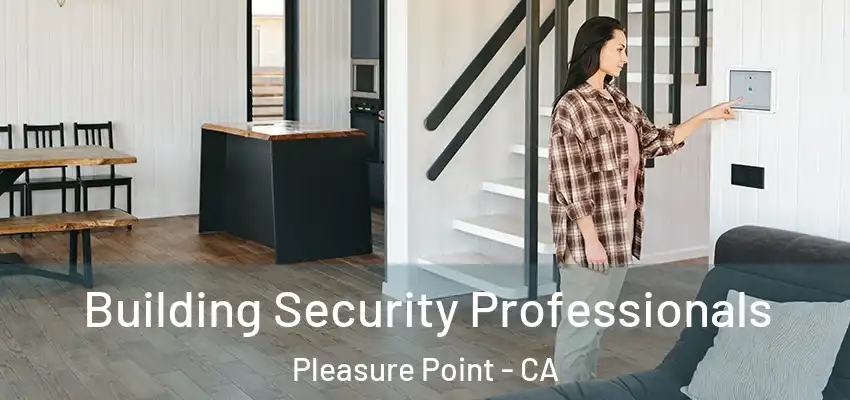  Building Security Professionals Pleasure Point - CA