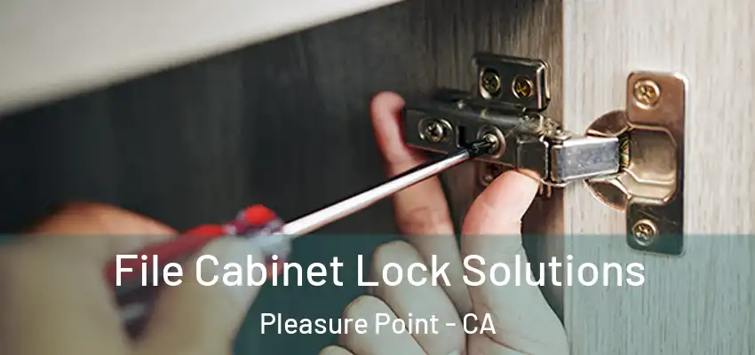  File Cabinet Lock Solutions Pleasure Point - CA