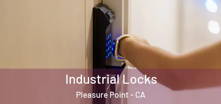  Industrial Locks Pleasure Point - CA