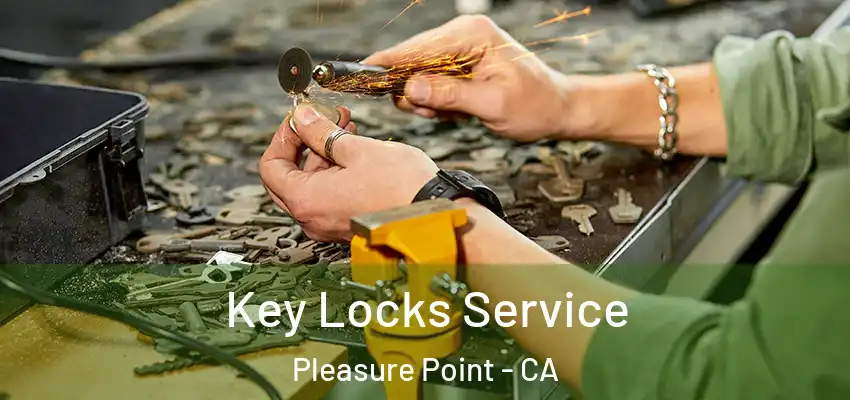  Key Locks Service Pleasure Point - CA