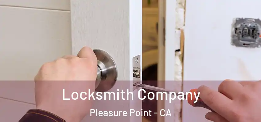  Locksmith Company Pleasure Point - CA