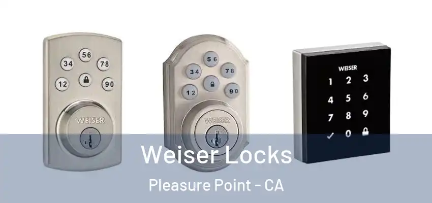  Weiser Locks Pleasure Point - CA